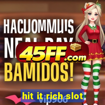 hit it rich slot